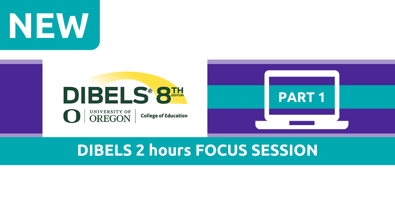 DIBELS 2 hours FOCUS SESSION- Administration and Scoring Basics 12/11/2024