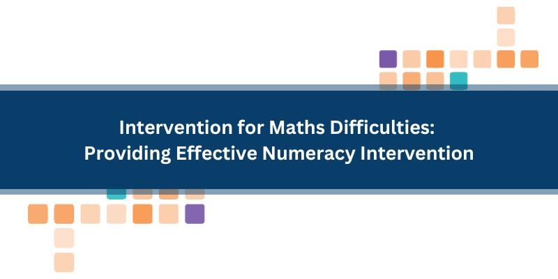 Intervention for Maths Difficulties: Providing Effective Numeracy Intervention 2/08/2024
