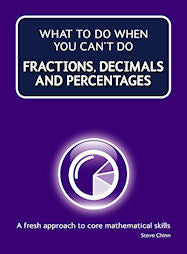 What To Do When You Can't Do Fractions, Decimals and Percentage